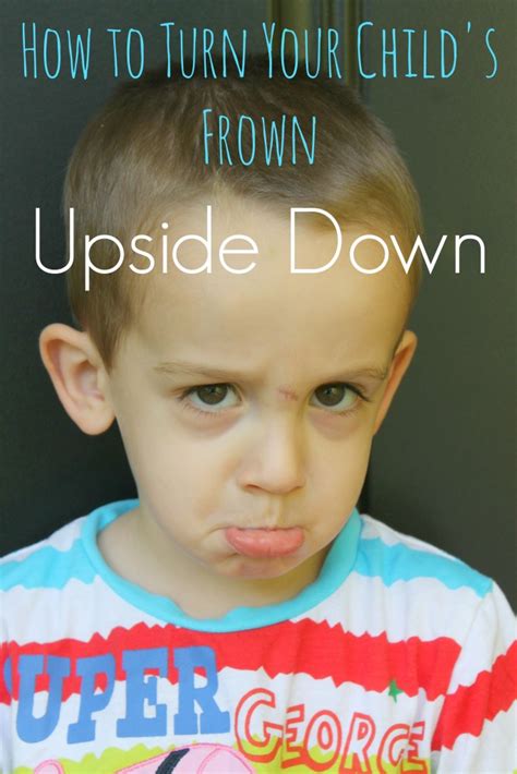 How To Turn Your Childs Frown Upside Down Happy Home Fairy