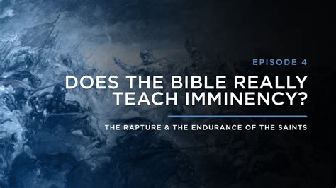 Does The Bible Really Teach Imminency The Rapture And Endurance Of