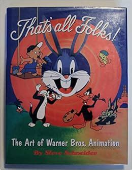 That S All Folks The Art Of Warner Bros Animation Steve Schneider Amazon Com