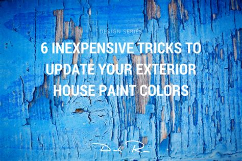 6 Inexpensive Tricks To Update Your Exterior House Paint