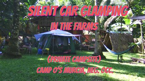 silent car camping glamping by the farms philippines kaseamanwa vlogs asmr youtube