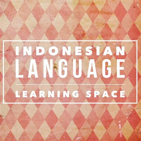 Learning Indonesian Through The Indonesian Language Learning Space A