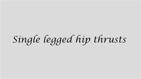 Single Legged Hip Thrusts Youtube
