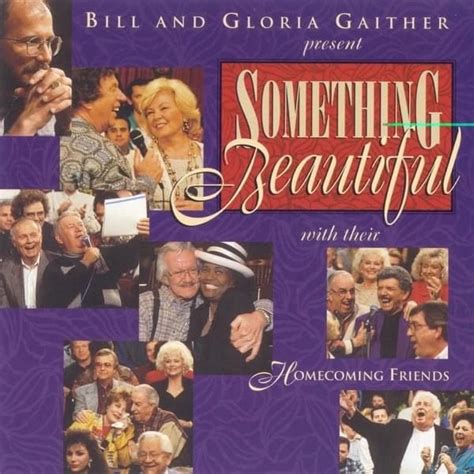 Nancy Harmon Bill And Gloria Gaither Present Something Beautiful