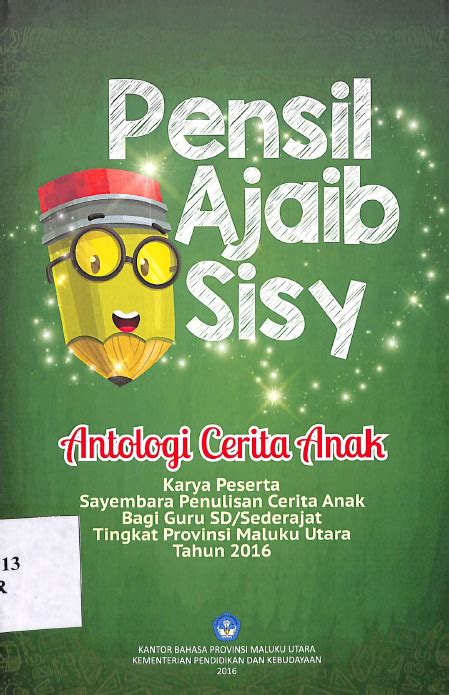 Perpustakaan Balai Bahasa Jawa Tengah Pensil Ajaib Sisy Antologi