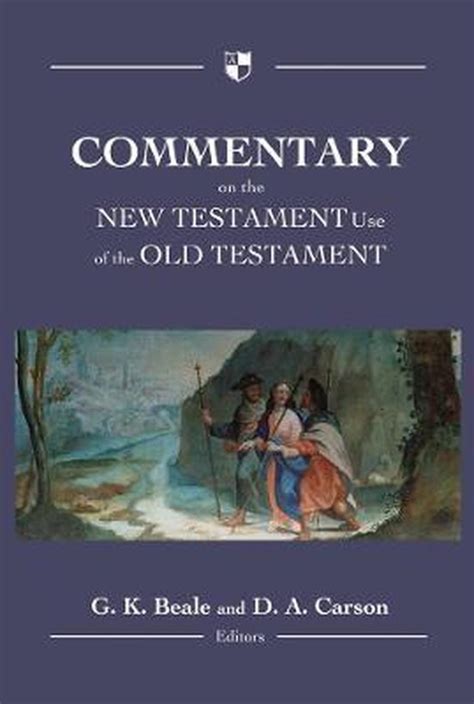 Commentary On The New Testament Use Of The Old Testament