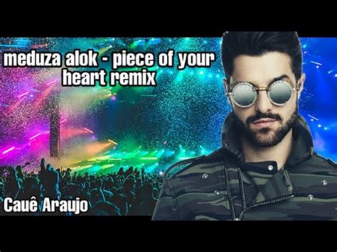 Meduza Alok Piece Of Your Heart Remix YouTube