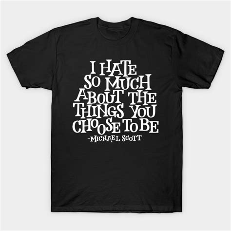 I Hate So Much Michael Scott T Shirt Teepublic