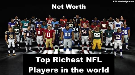 Top 50 Richest Nfl Players In The World With Net Worth 2024