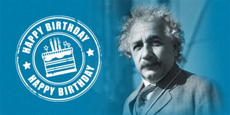 Einstein Medical Happy Birthday Albert Einstein
