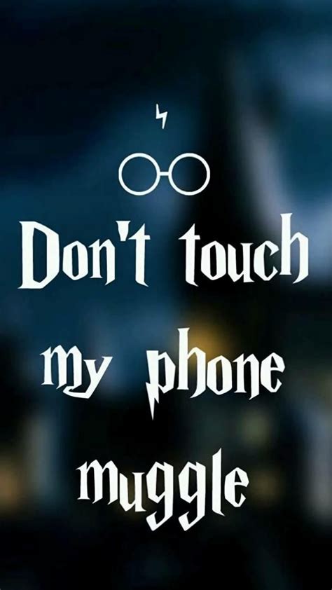 Don T Touch My Phone Muggle Wallpapers Top H Nh Nh P