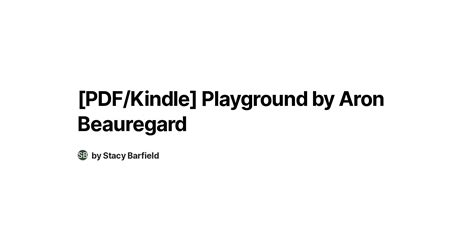 Pdf Kindle Playground By Aron Beauregard