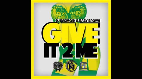 Dj Rasimcan And Baby Brown Give It 2 Me Audio Youtube