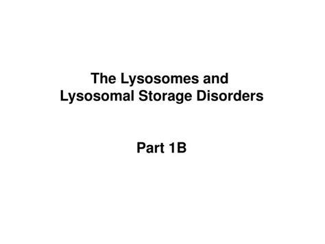 ppt the lysosomes and lysosomal storage disorders part 1b powerpoint presentation id 1487718