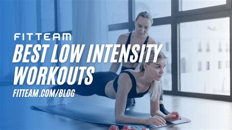 The Best Low Intensity Workouts Fitteam