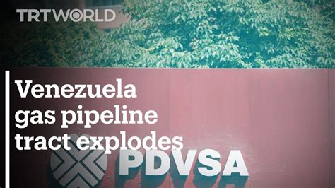 Explosion Rocks State Owned Oil Company Pipeline In Venezuela Youtube