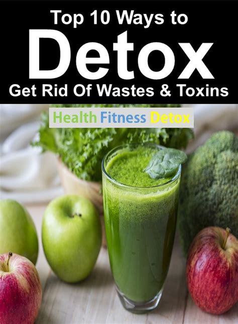 Top 10 Ways To Detox Your Body From Toxins Health Fitness Detox