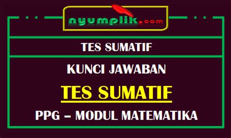 Cara mencari bocoran soal un 2020 bisa lewat google drive, foto.soal un 2020 berbasis komputer cbt (unbk) lengkap semua mapel bahasa. Soal dan Kunci Jawaban Tes Sumatif Modul MTK PPG 2020 ...