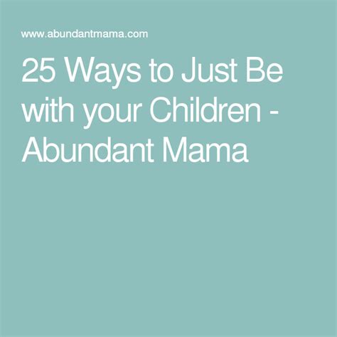 25 Ways To Just Be With Your Children Children Your Child Helping Kids