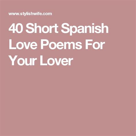 40 Short Spanish Love Poems For Your Lover Spanish Love Poems Love