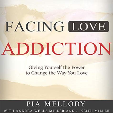 Facing Love Addiction By Pia Mellody Andrea Wells Miller Keith J Miller Audiobook Audible