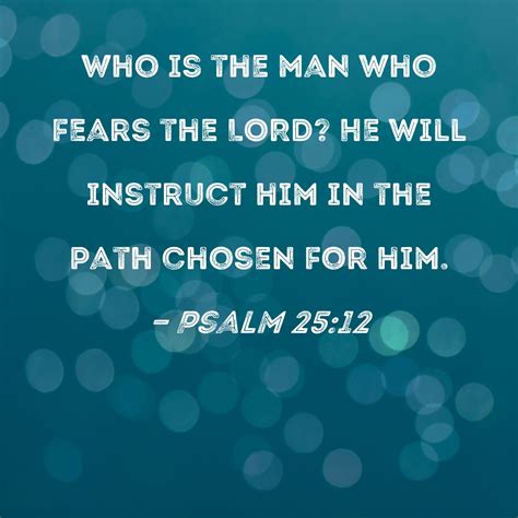 Psalm 2512 Who Is The Man Who Fears The Lord He Will Instruct Him In