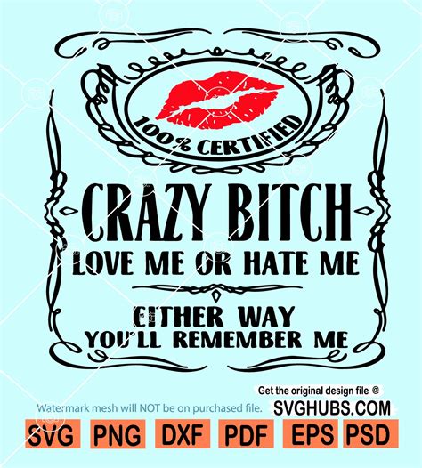 100 Certified Crazy Bitch Svg Love Me Or Hate Me Svg Either Way Youll Remember Me Svg