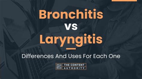 Bronchitis Vs Laryngitis Differences And Uses For Each One