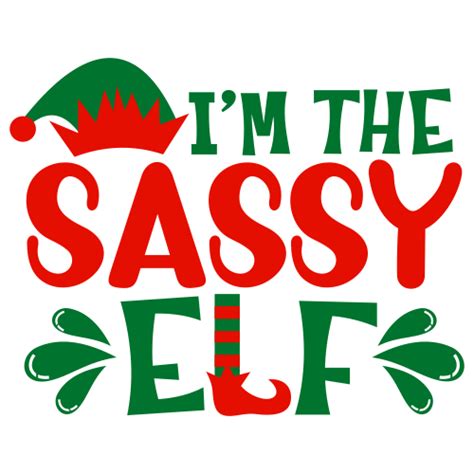 I M The Sassy Elf Svg I M The Sassy Elf Vector File Png Svg Cdr
