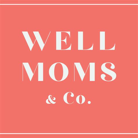 Well Moms And Co