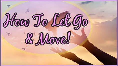 How To Let Go And Move On From Someone 6 Tips To Let Go And Move On 😓