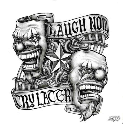 Laugh Now Cry Later Tattoos That I Love Pinterest Tattoo Tattoo Designs And Chicano Tattoos