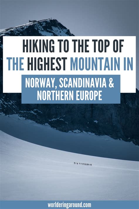 Galdhøpiggen Climbing The Highest Mountain In Norway Scandinavia
