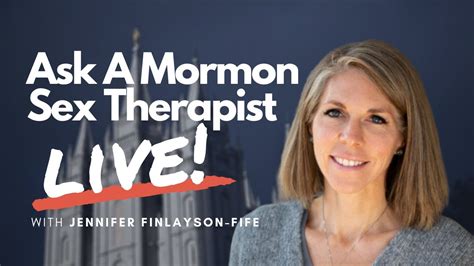 ask a mormon sex therapist live with dr jennifer finlayson fife mormon marriages podcast