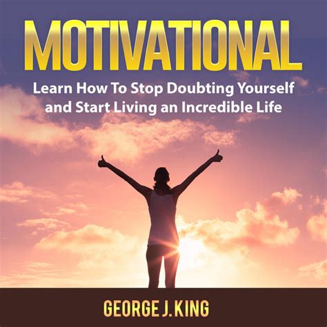 Motivational Learn How To Stop Doubting Yourself And Start Living An