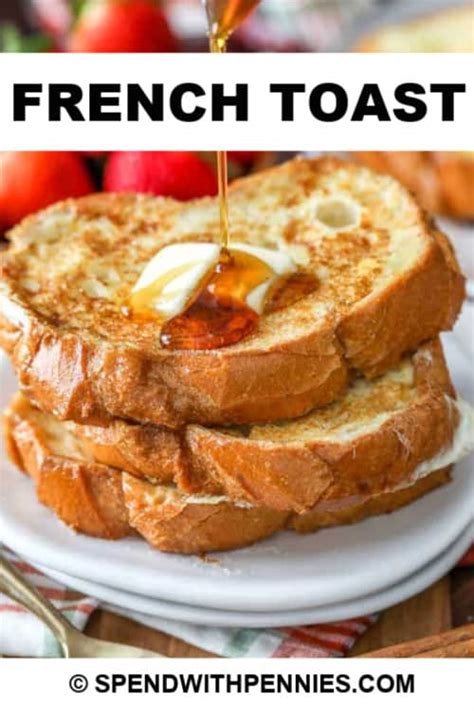 Quick And Easy French Toast Perfect For Brunch Spend With Pennies