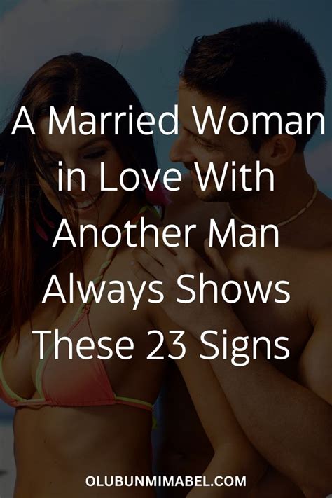 23 Signs Of A Married Woman In Love With Another Man Married Woman Another Man Happy