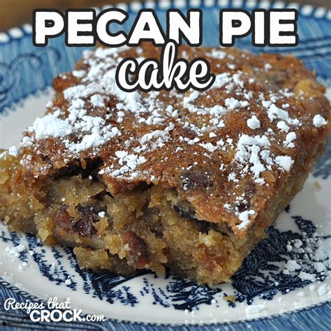 Pecan Pie Cake Oven Recipe Recipes That Crock