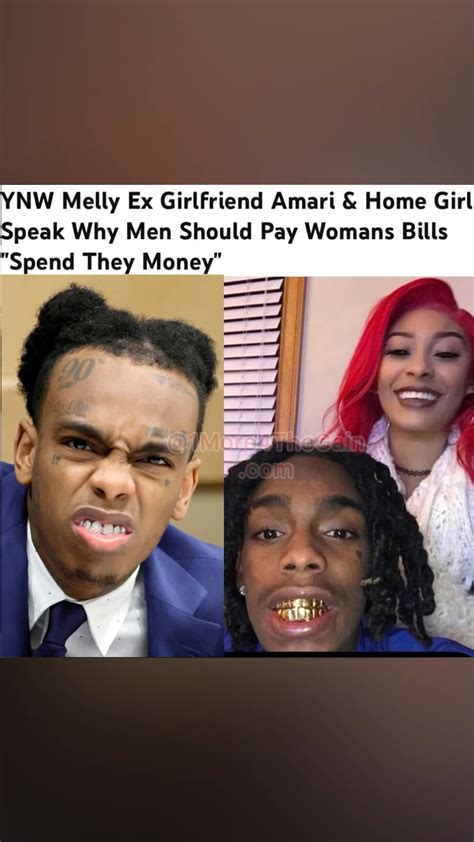 Ynw Melly Ex Girlfriend Amari And Home Girl Speak Why Men Should Pay