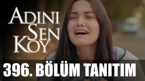 Adını Sen Koy 396 Bölüm Tanıtımı Youtube