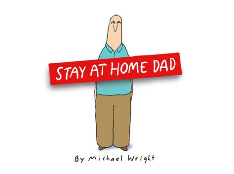 Stay At Home Dad By Michael Wright At