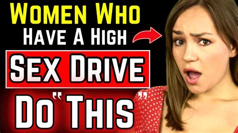 Women Who Have A High Sex Drive Do This How To Tell If Your Crush Has A High Sex Drive Youtube