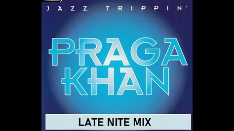 praga khan jazz trippin late nite mix youtube