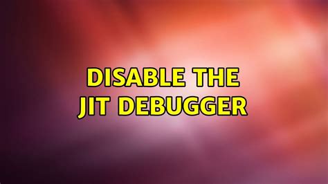 Disable The Jit Debugger Youtube