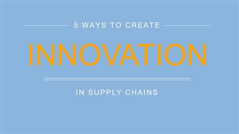 5 Ways To Innovate Your Supply Chain Ppt