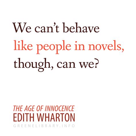 We Cant Behave Like People In Novels Though Can We —the Age Of Innocence By Edith Wharton