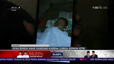 Ayah Bunuh Anak Kandung Karena Curiga Kepada Istri Net24 Youtube