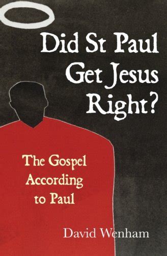 Download Did St Paul Get Jesus Right The Gospel According To Paul