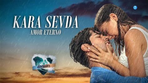 Kara Sevda Amor Eterno La Aclamada Serie Turca Llega A Divinity El Amor Lucha Contra La