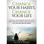 Change Your Habits Life I Scott Piles